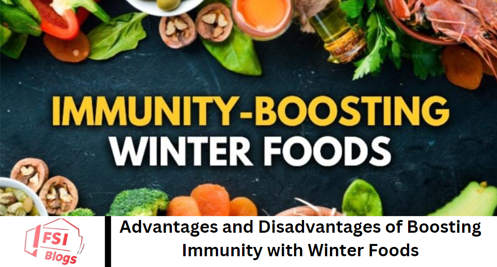 Advantages and Disadvantages of Boosting Immunity with Winter Foods