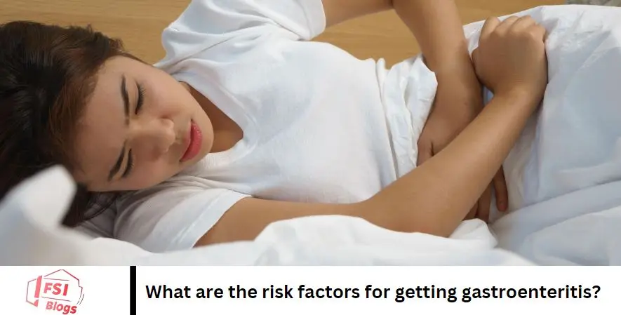 What are the risk factors for getting gastroenteritis